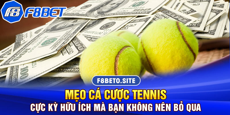 Học mẹo cá cược Tennis cực hay cùn F8bet